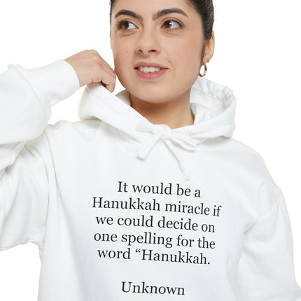 Hanukkah Quote Hoodie — "It would be a Hanukkah miracle if we could decide on one spelling for the word 'Hanukkah.'"