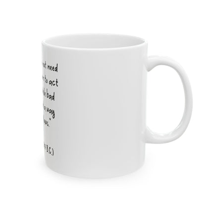 Plato Quote Mug — "Good people do not need laws to tell them to act responsibly" Ceramic Coffee Cup (11oz/15oz)