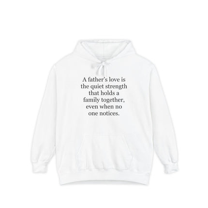 Father’s Love Quote Hoodie — “A father’s love is the quiet strength…” Comfort Pullover for Dad, Father’s Day Gift