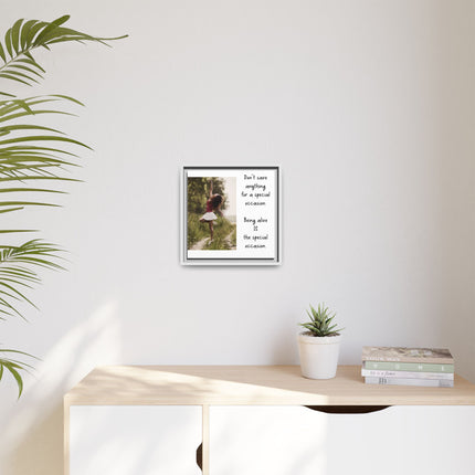 Framed Matte Canvas Wall Art — "Being Alive Is the Special Occasion" Inspirational Quote Print