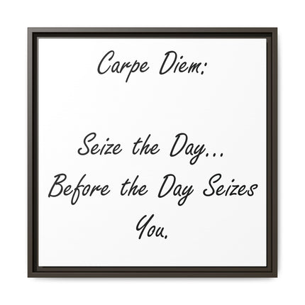 Framed Canvas Wall Art - "Carpe Diem: Seize the Day... Before the Day Seizes You"