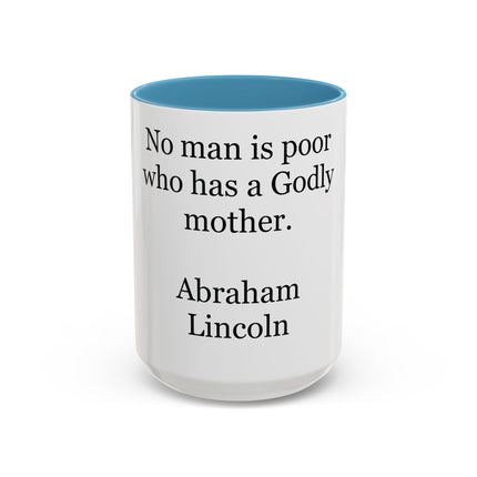 Accent Coffee Mug — "No man is poor who has a Godly mother." Abraham Lincoln | Inspirational Religious Quote