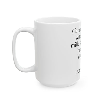 Chocolate Quote Mug — "Chocolate is good with..." Ceramic Coffee Cup (11oz, 15oz)