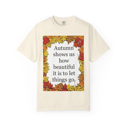 Autumn Leaves Quote T-Shirt — "Autumn shows us how beautiful it is to let things go"