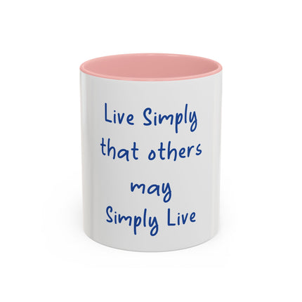 Inspirational Coffee Mug — "Live Simply That Others May Simply Live" Accent Mug