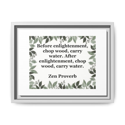 Zen Proverb Framed Canvas Print — "Before enlightenment, chop wood, carry water"