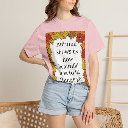 Autumn Leaves Quote T-Shirt — "Autumn shows us how beautiful it is to let things go"