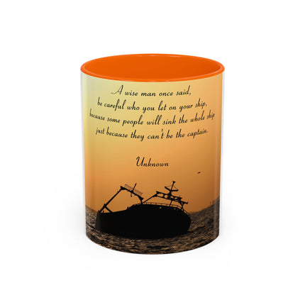 Inspirational Accent Mug – “Be Careful Who You Let On Your Ship” 11oz
