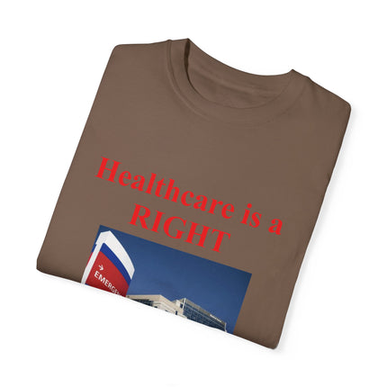 Healthcare Is a Right Tee – Unisex Garment-Dyed Statement Shirt