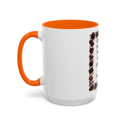 Coffee Mug - "Chocolate is the answer. Who cares what the question is."