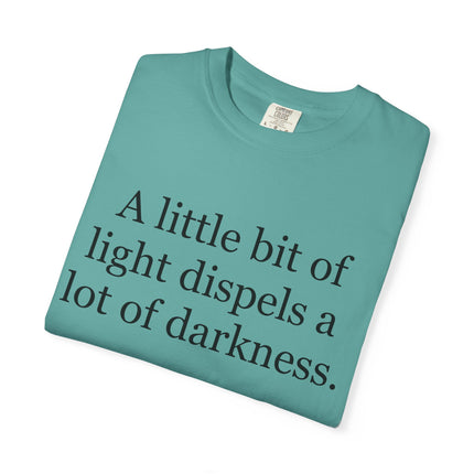 Quote T-Shirt — "A little bit of light dispels a lot of darkness" (Rabbi Schneur Zalman of Liadi)