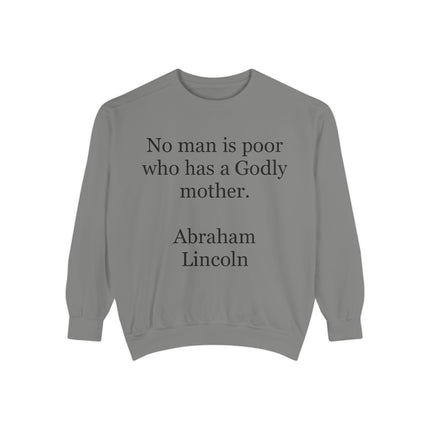 Sweatshirt - "No man is poor who has a Godly mother." Abraham Lincoln Quote