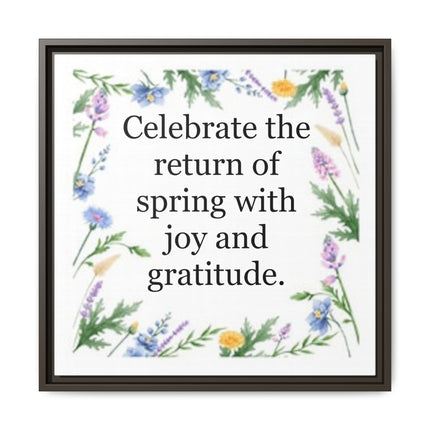 Framed Spring Wall Art – “Celebrate the return of spring with joy and gratitude.” Matte Floral Canvas