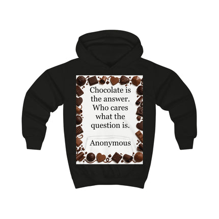Kids Chocolate Quote Hoodie — "Chocolate is the answer. Who cares what the question is."