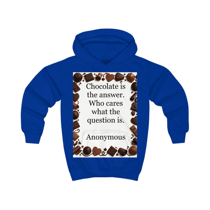Kids Chocolate Quote Hoodie — "Chocolate is the answer. Who cares what the question is."