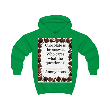 Kids Chocolate Quote Hoodie — "Chocolate is the answer. Who cares what the question is."