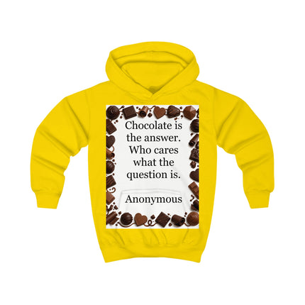 Kids Chocolate Quote Hoodie — "Chocolate is the answer. Who cares what the question is."
