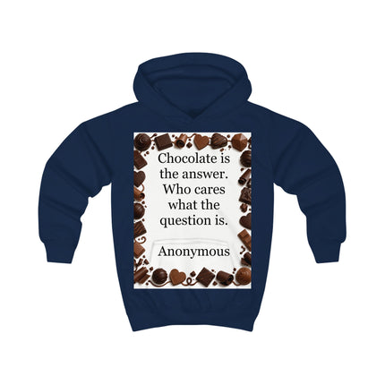 Kids Chocolate Quote Hoodie — "Chocolate is the answer. Who cares what the question is."