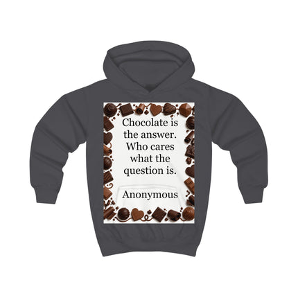 Kids Chocolate Quote Hoodie — "Chocolate is the answer. Who cares what the question is."