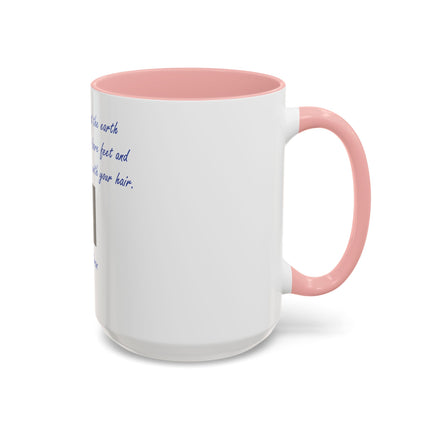 Inspirational Earth Quote Coffee Mug — "And forget not that the earth delights to feel your bare feet" by Khalil Gibran