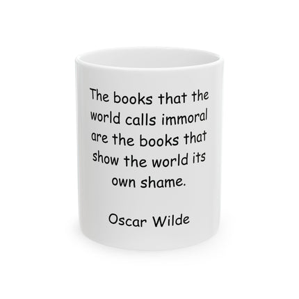 Oscar Wilde Quote Ceramic Mug — "The books that the world calls immoral..." Literary Coffee Cup (11oz, 15oz)