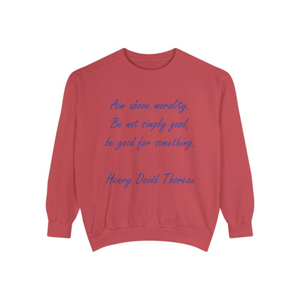 Unisex Garment-Dyed Sweatshirt – "Aim Above Morality" Thoreau Quote