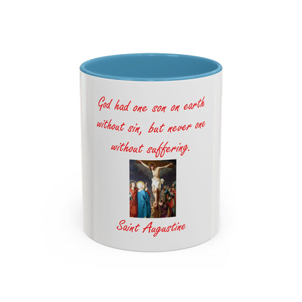 St. Augustine Quote Crucifixion Coffee Mug — “God had one Son on earth without sin, but never one without suffering.” (11/15 oz)