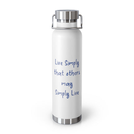 Insulated Bottle — "Live Simply that others may Simply Live" 22oz