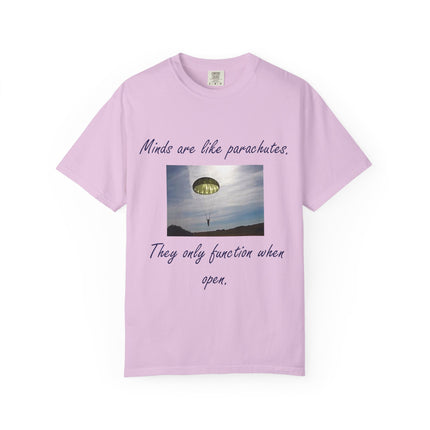 Inspirational Quote T-Shirt - "Minds Are Like Parachutes" - Unisex Garment-Dyed Tee