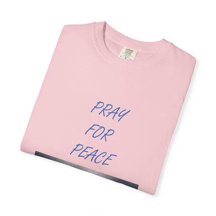 Unisex Pray for Peace T-Shirt - Comfortable Garment-Dyed Tee for Positive Vibes
