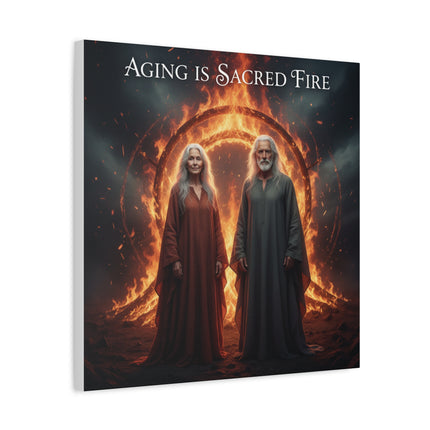 Aging Is Sacred Fire Canvas Wall Art — Inspirational Elder Wisdom Matte Stretched Print