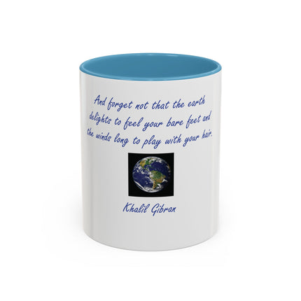 Inspirational Earth Quote Coffee Mug — "And forget not that the earth delights to feel your bare feet" by Khalil Gibran