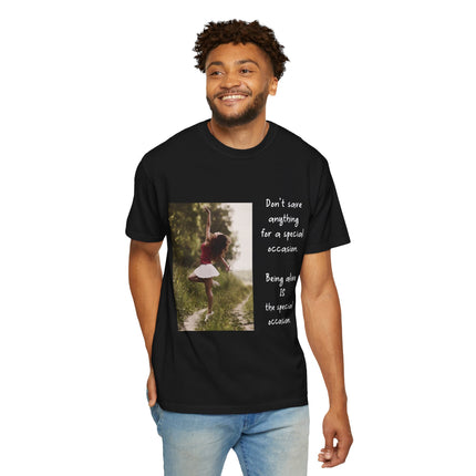T-Shirt — "Being Alive Is The Special Occasion" Photo Tee