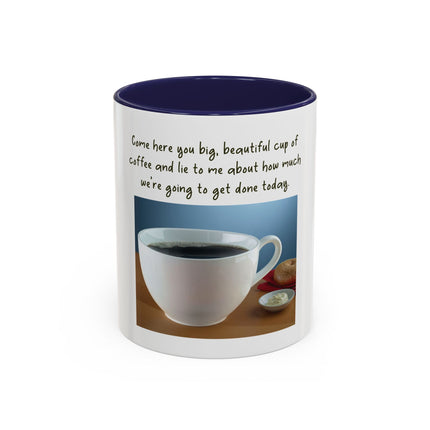 Coffee Mug — “Come here you big, beautiful cup of coffee” Accent Mug