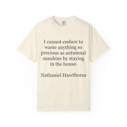 T‑Shirt — “I cannot endure to waste anything so precious as autumnal sunshine” Nathaniel Hawthorne Quote