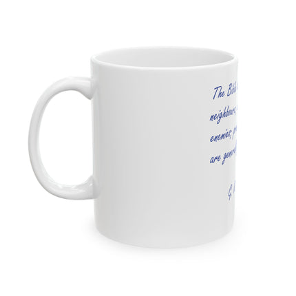 Christian Quote Mug — "The Bible tells us to love our neighbours..." G.K. Chesterton Ceramic Coffee Cup (11oz, 15oz)