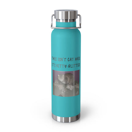 22oz Insulated Water Bottle — "This Isn't Cat Hair, It's Kitty Glitter" Cute Cat Photo