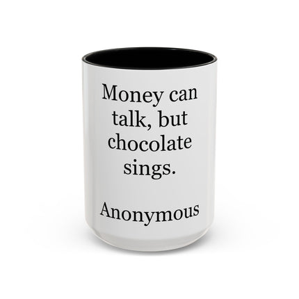 Coffee Mug – "Money can talk, but chocolate sings." Funny Chocolate Quote Mug