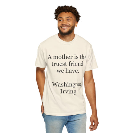 Mother Quote T-Shirt — “A mother is the truest friend we have.”