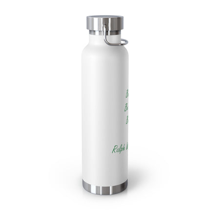 Emerson Quote 22oz Vacuum Bottle — "Be Silly. Be Honest. Be Kind."