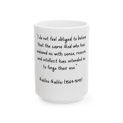 Galileo Quote Ceramic Mug — "I do not feel obliged to believe..." Inspirational Science Coffee Cup (11oz, 15oz)