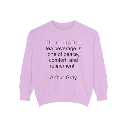 Tea Quote Sweatshirt — "The spirit of the tea beverage is one of peace, comfort, and refinement." Arthur Gray