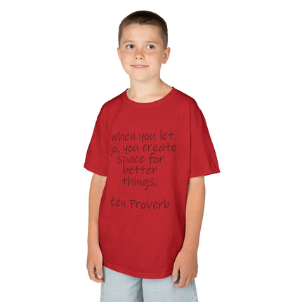 Kids T-Shirt — "When you let go, you create space for better things." Zen Proverb