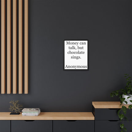 Framed Matte Canvas — "Money Can Talk, But Chocolate Sings" Typographic Wall Art