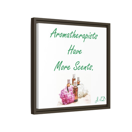 Aromatherapists Have More Scents - Framed Canvas Wall Art