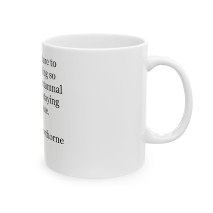Ceramic Mug — "I cannot endure to waste anything so precious as autumnal sunshine by staying in the house." (Nathaniel Hawthorne)