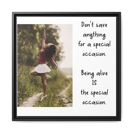 Framed Matte Canvas Wall Art — "Being Alive Is the Special Occasion" Inspirational Quote Print