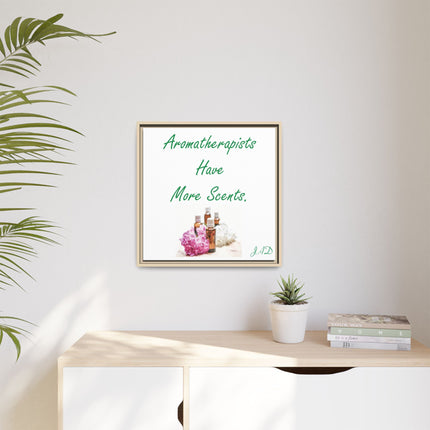 Aromatherapists Have More Scents - Framed Canvas Wall Art