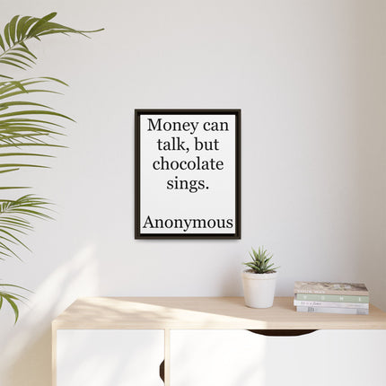 Framed Matte Canvas — "Money Can Talk, But Chocolate Sings" Typographic Wall Art