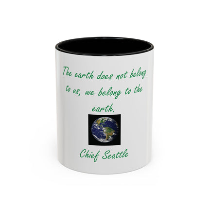 Earth Quote Coffee Mug — "The earth does not belong to us, we belong to the earth"